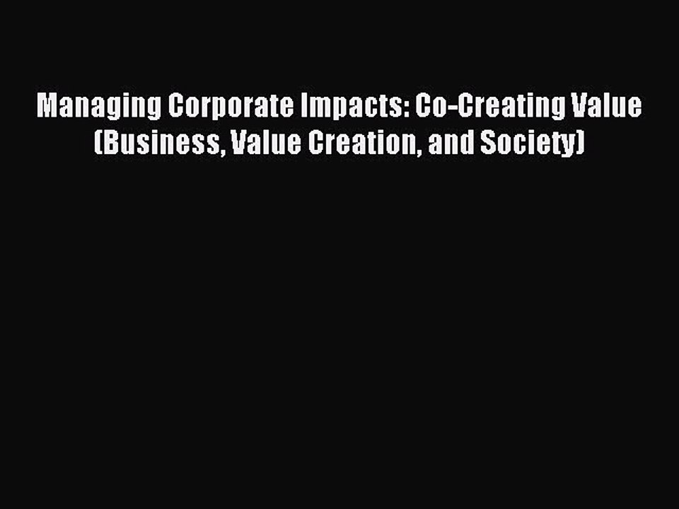 Read Managing Corporate Impacts: Co-Creating Va...