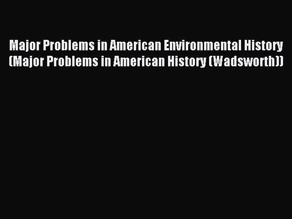 Read Major Problems in American Environmental History (Major Problems in American History (Wadsworth))