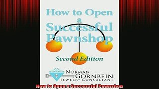 READ book  How to Open a Successful Pawnshop Full EBook