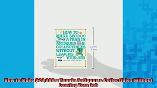READ FREE Ebooks  How to Make 20000 a Year in Antiques  Collectibles Without Leaving Your Job Online Free