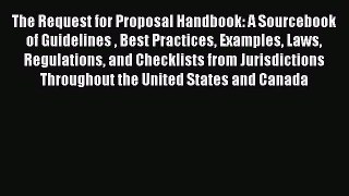 Read The Request for Proposal Handbook: A Sourcebook of Guidelines  Best Practices Examples