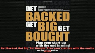 READ book  Get Backed Get Big Get Bought Plan your startup with the end in mind Full Free