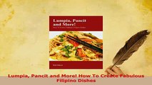 PDF  Lumpia Pancit and More How To Create Fabulous Filipino Dishes Download Full Ebook