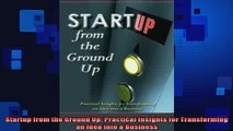 READ book  Startup from the Ground Up Practical Insights for Transforming an Idea into a Business Full EBook