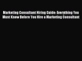 Read Marketing Consultant Hiring Guide: Everything You Must Know Before You Hire a Marketing