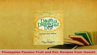 PDF  Pineapples Passion Fruit and Poi Recipes from Hawaii Download Full Ebook