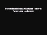 [PDF] Watercolour Painting with Karen Simmons: Flowers and Landscapes Download Online