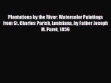 [PDF] Plantations by the River: Watercolor Paintings from St. Charles Parish Louisiana by Father
