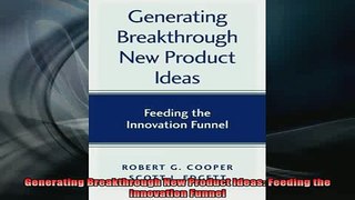 READ book  Generating Breakthrough New Product Ideas Feeding the Innovation Funnel Online Free