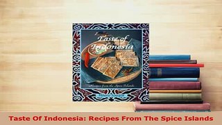 PDF  Taste Of Indonesia Recipes From The Spice Islands PDF Online