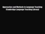 Download Approaches and Methods in Language Teaching (Cambridge Language Teaching Library)