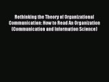 Read Rethinking the Theory of Organizational Communication: How to Read An Organization (Communication