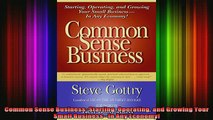 READ book  Common Sense Business Starting Operating and Growing Your Small BusinessIn Any Economy Free Online