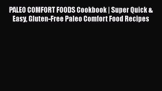 Download PALEO COMFORT FOODS Cookbook | Super Quick & Easy Gluten-Free Paleo Comfort Food Recipes