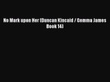 Download No Mark upon Her (Duncan Kincaid / Gemma James Book 14) PDF Online