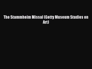 Read The Stammheim Missal (Getty Museum Studies on Art) Ebook Free