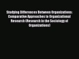 Read Studying Differences Between Organizations: Comparative Approaches to Organizational Research