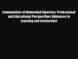 Read Communities of Networked Expertise: Professional and Educational Perspectives (Advances