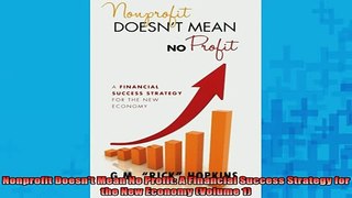 Downlaod Full PDF Free  Nonprofit Doesnt Mean No Profit A Financial Success Strategy for the New Economy Volume Free Online
