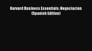 Read Harvard Business Essentials: Negociacion (Spanish Edition) PDF Free