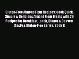 Read Gluten-Free Almond Flour Recipes: Cook Quick Simple & Delicious Almond Flour Meals with