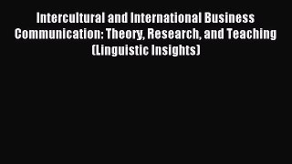 Read Intercultural and International Business Communication: Theory Research and Teaching (Linguistic