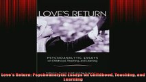 READ book  Loves Return Psychoanalytic Essays on Childhood Teaching and Learning  FREE BOOOK ONLINE