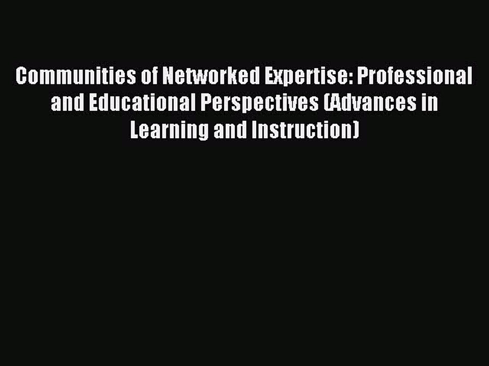 Read Communities of Networked Expertise: Professional and Educational Perspectives (Advances