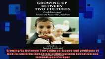 FREE DOWNLOAD  Growing Up Between Two Cultures Issues and problems of  Muslim children Research in  BOOK ONLINE
