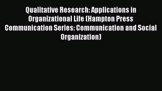 Read Qualitative Research: Applications in Organizational Life (Hampton Press Communication