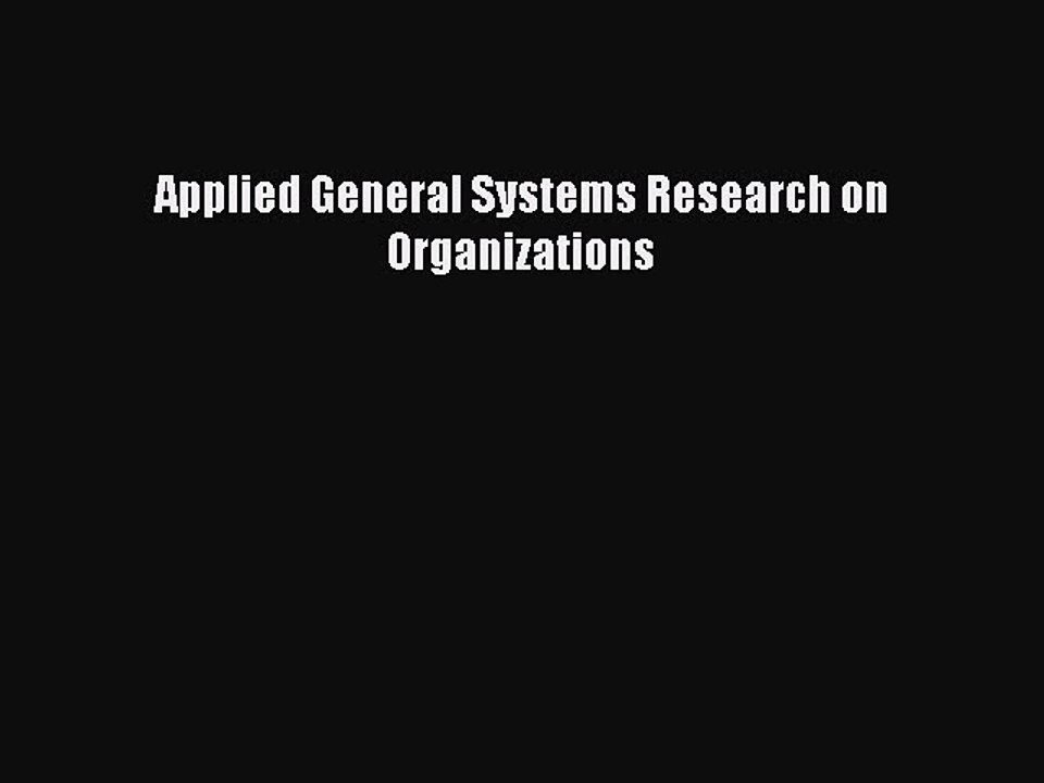 Read Applied General Systems Research on Organizations Ebook Free