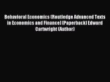 Read Behavioral Economics (Routledge Advanced Texts in Economics and Finance) [Paperback] Edward
