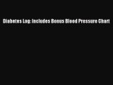 Read Diabetes Log: Includes Bonus Blood Pressure Chart PDF Free
