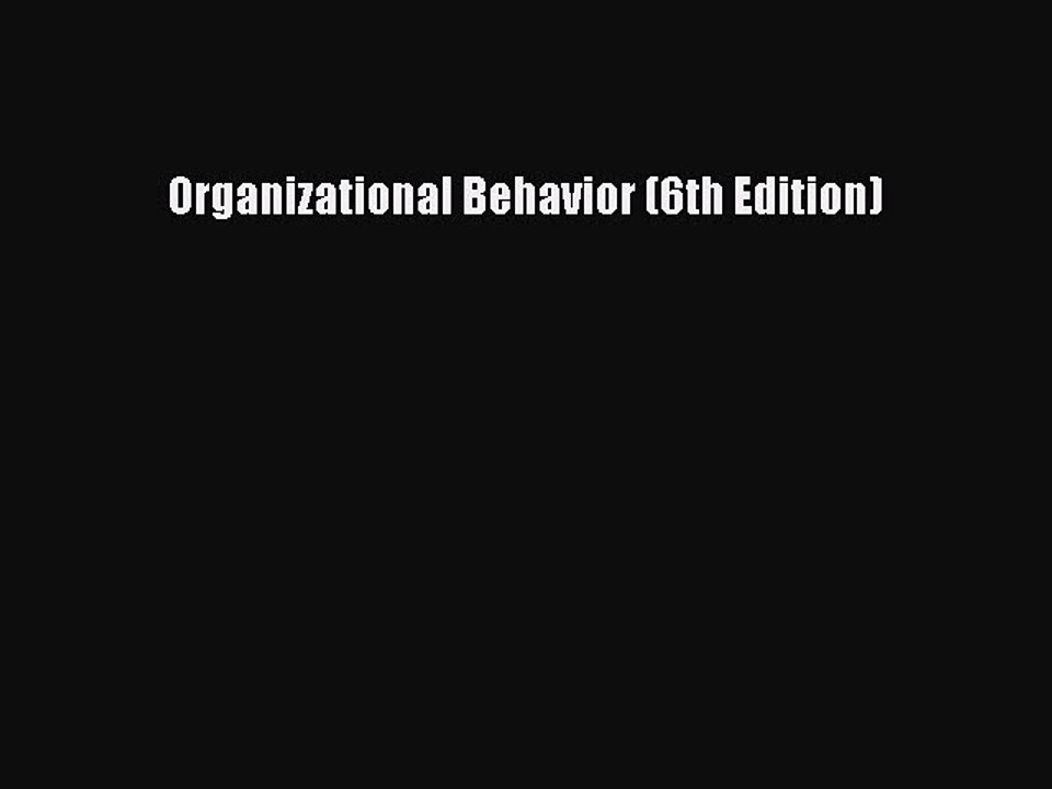 Read Organizational Behavior (6th Edition) Ebook Free
