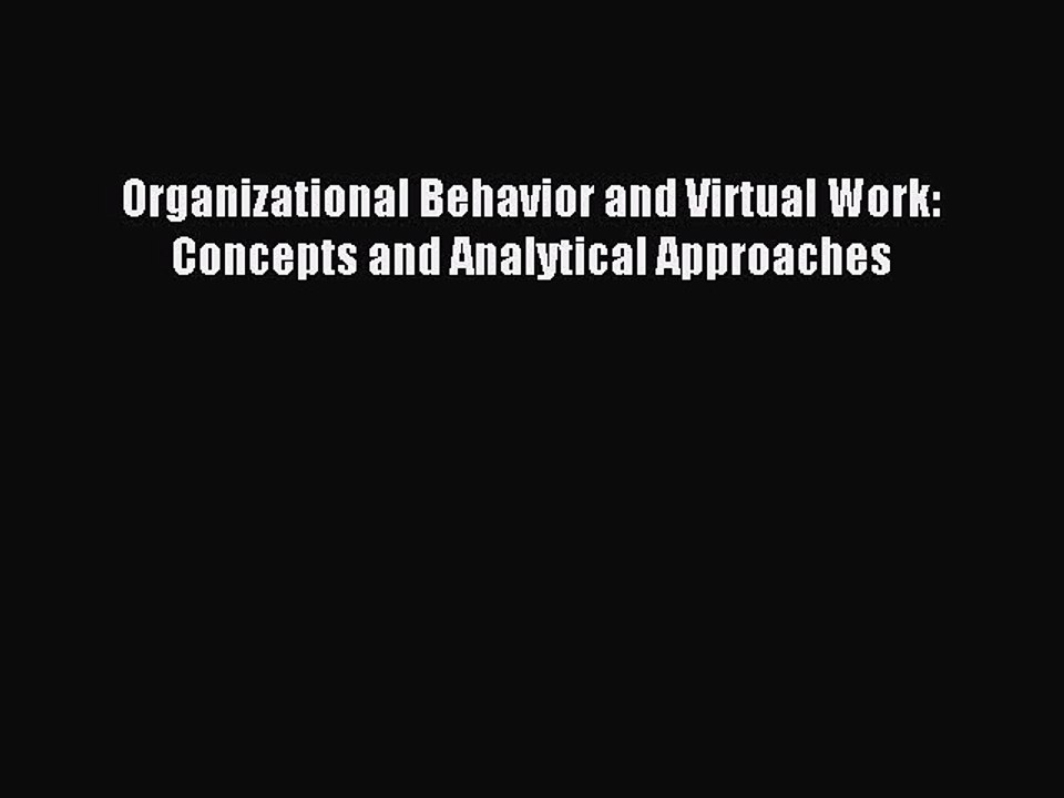 Read Organizational Behavior and Virtual Work: Concepts and Analytical Approaches Ebook Free