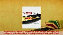 Download  Cocine con Wok  Cooking with Wok Recetas de oriente y occidente  Recipes from East and Download Full Ebook