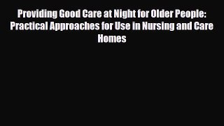 [PDF] Providing Good Care at Night for Older People: Practical Approaches for Use in Nursing