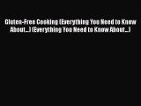 Read Gluten-Free Cooking (Everything You Need to Know About...) (Everything You Need to Know