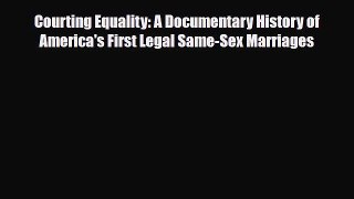 Download Courting Equality: A Documentary History of America's First Legal Same-Sex Marriages