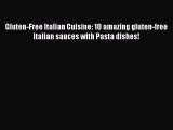 Read Gluten-Free Italian Cuisine: 10 amazing gluten-free Italian sauces with Pasta dishes!