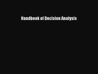 Read Handbook of Decision Analysis Ebook Free