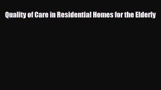 [PDF] Quality of Care in Residential Homes for the Elderly Download Full Ebook