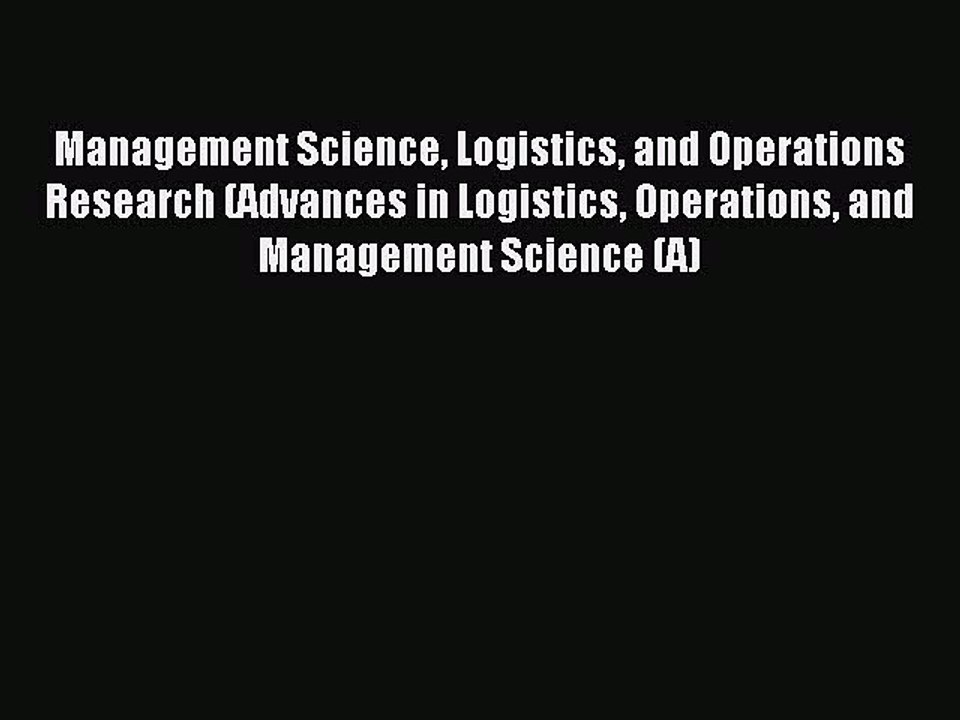 Read Management Science Logistics and Operations Research (Advances in Logistics Operations