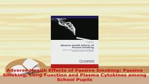 Read  Adverse Health Effects of Passive Smoking Passive Smoking Lung Function and Plasma Ebook Free