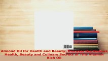 PDF  Almond Oil for Health and Beauty Discover the Various Health Beauty and Culinary Secrets Free Books
