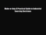 Download Make-or-buy: A Practical Guide to Industrial Sourcing Decisions Ebook Free
