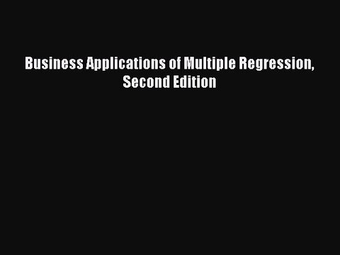 Read Business Applications of Multiple Regression Second Edition Ebook Free
