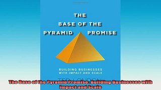 READ book  The Base of the Pyramid Promise Building Businesses with Impact and Scale Online Free