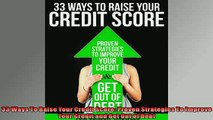 Free PDF Downlaod  33 Ways To Raise Your Credit Score Proven Strategies To Improve Your Credit and Get Out READ ONLINE
