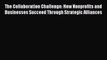 Read The Collaboration Challenge: How Nonprofits and Businesses Succeed Through Strategic Alliances